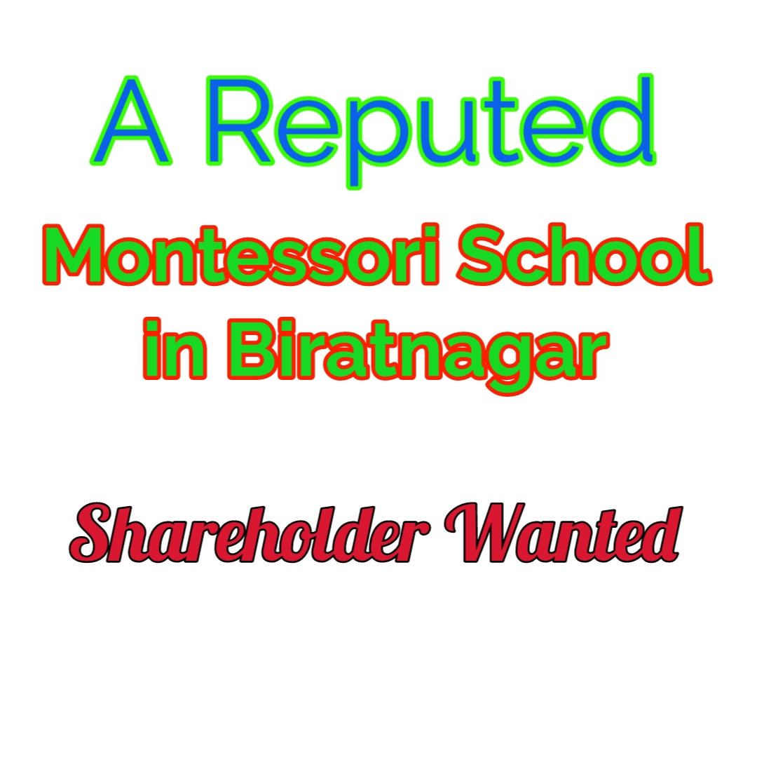 Shareholder/s wanted for a reputed Montessori School in Biratnagar